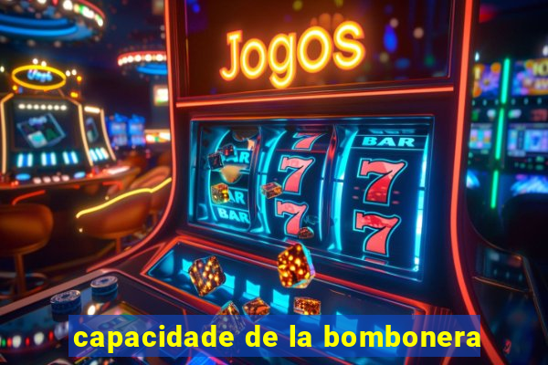 capacidade de la bombonera